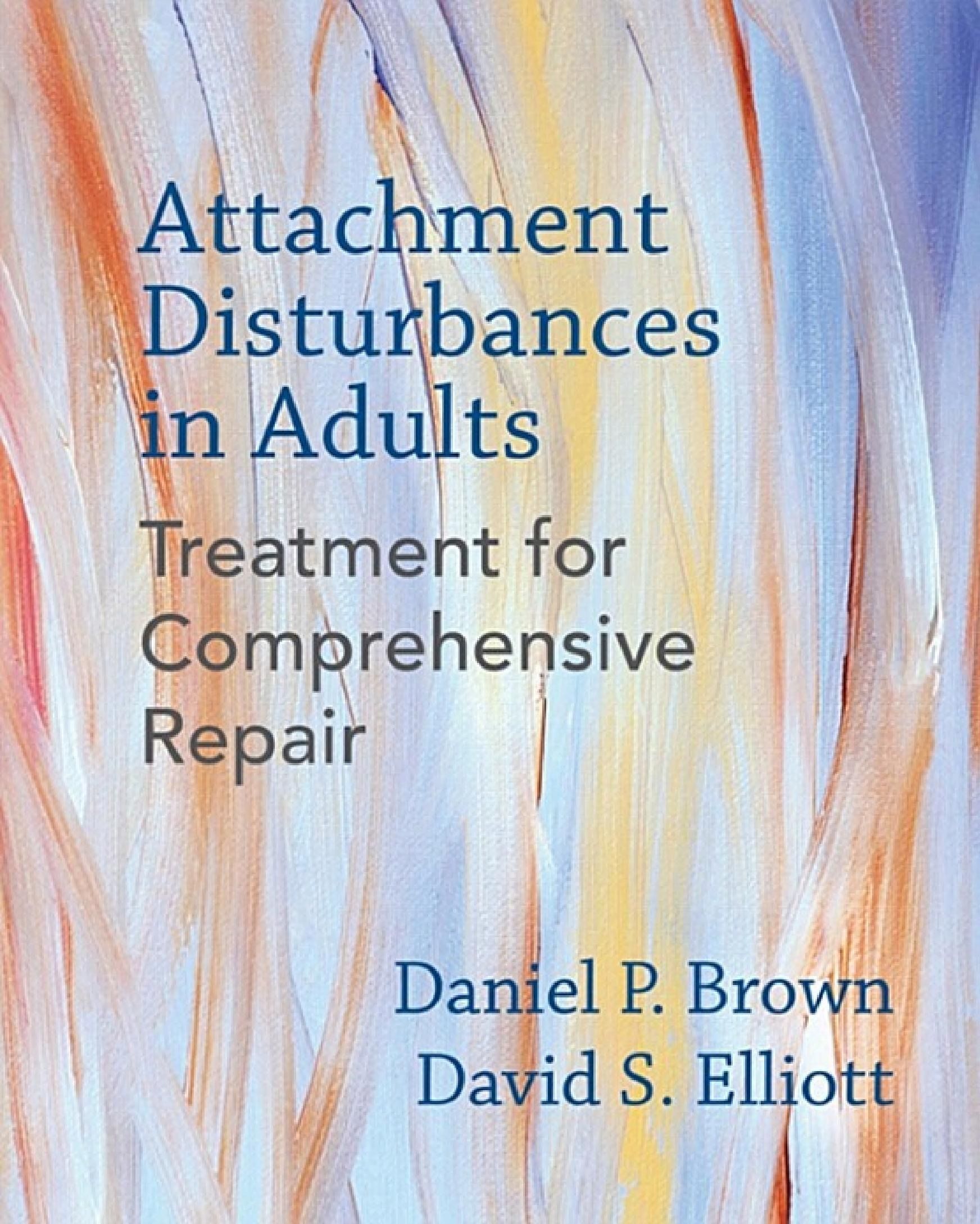 Cover of 'Attachment Disturbances: Treatment for Comprehensive Repair' by Daniel P. Brown