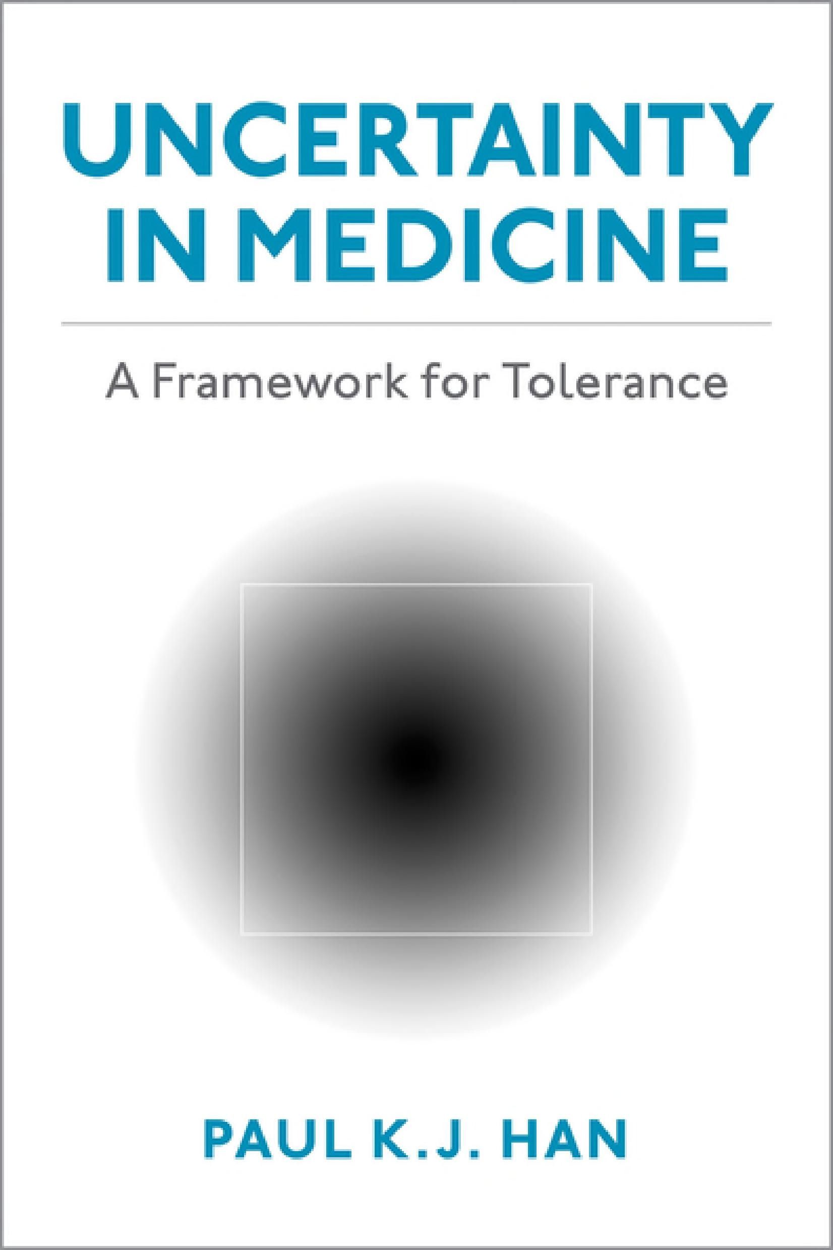 Cover of 'Uncertainty in Medicine: A Framework for Tolerance' by Paul K J Han