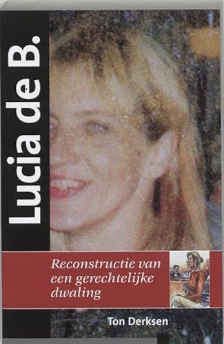 Cover of 'Lucia de B. reconstructie van een gerechtelijke dwaling' by Ton Derksen