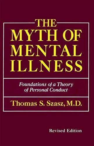 Cover of 'The myth of mental illness : foundations of a theory of personal conduct' by Thomas Szasz