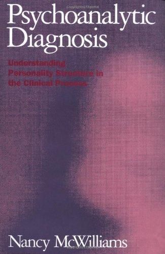 Cover of 'Psychoanalytic diagnosis : understanding personality structure in the clinical process' by Nancy McWilliams